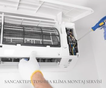 Sancaktepe Toshiba Klima Montajı