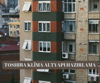 Toshiba klima alt yapı hazırlama