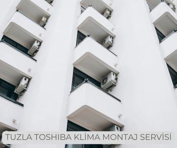 Tuzla Toshiba Klima Montajı