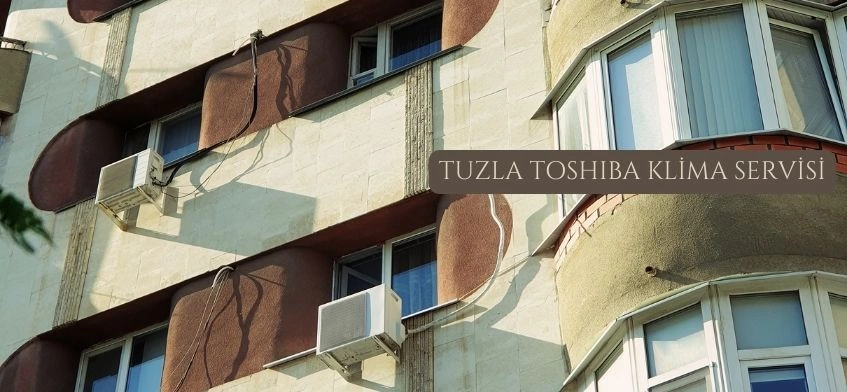 Tuzla Toshiba Klima Servisi