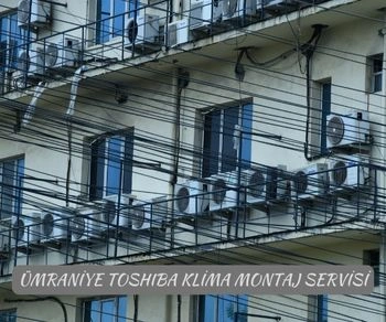 Ümraniye Toshiba Klima Montajı